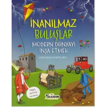 İnanılmaz Buluşlar Modern Dünyayı İnşa Etmek