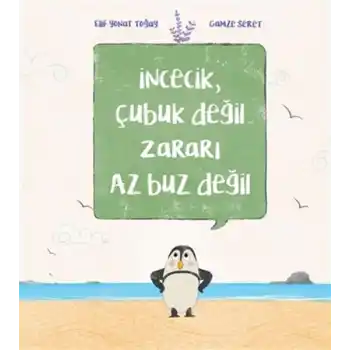 İncecik, Çubuk Değil Zararı Az Buz Değil