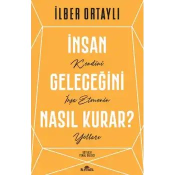 İnsan Geleceğini Nasıl Kurar?