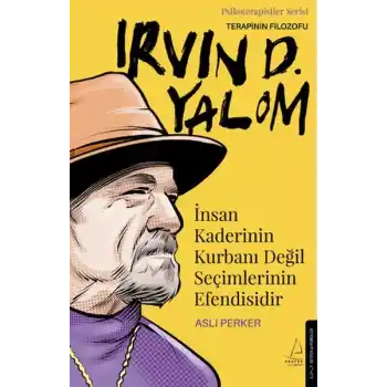 İnsan Kaderinin Kurbanı Değil Seçimlerinin Efendisidir – Irvin D. Yalom
