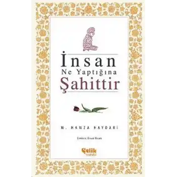 İnsan Ne Yaptığına Şahittir