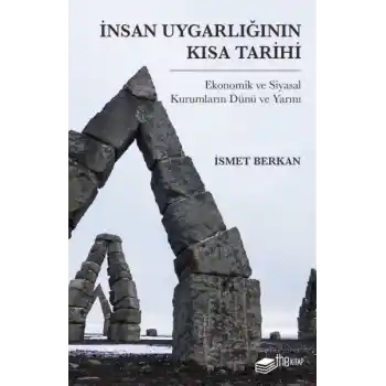 İnsan Uygarlığının Kısa Tarihi: Ekonomik ve Siyasal Kurumların Dünü ve Yarını
