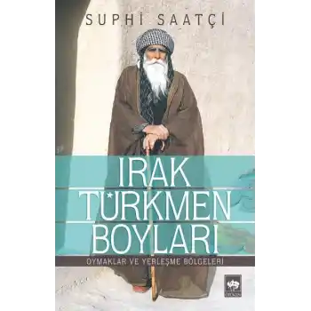 Irak Türkmen Boyları  Oymaklar ve Yerleşme Bölgeleri