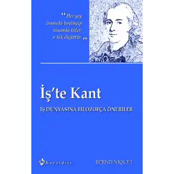 İşte Kant  İş Dünyasına Filozofça Öneriler