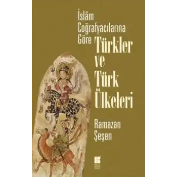 İslam Coğrafyacılarına Göre Türkler ve Türk Ülkeleri