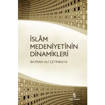 İslam Medeniyetinin Dinamikleri