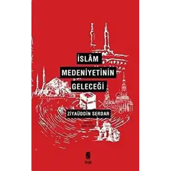 İslam Medeniyetinin Geleceği