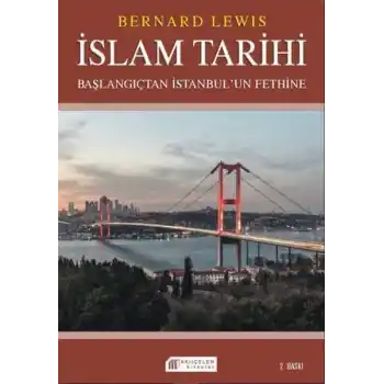 İslam Tarihi: Başlangıçtan İstanbul`un Fethine - Politika ve Savaşlar