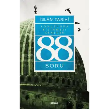 İslâm Tarihi Konusunda Bilinmesi Gereken 88 Soru