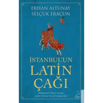 İstanbul’un Latin Çağı - Dördüncü Haçlı Seferi, Latin İstilası ve Latin Krallığı
