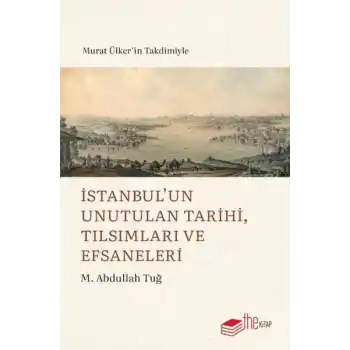 İstanbul’un Unutulan Tarihi, Tılsımları ve Efsaneleri