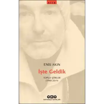 İşte Geldik – Toplu Şiirler (1988-2019)