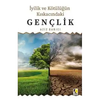 İyilik ve Kötülüğün Kıskacındaki Gençlik