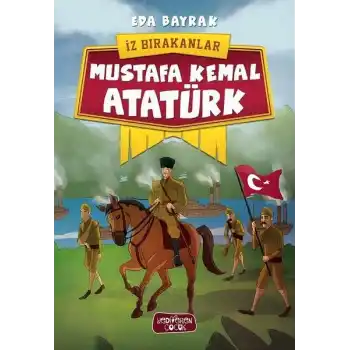 İz Bırakanlar - Mustafa Kemal Atatürk
