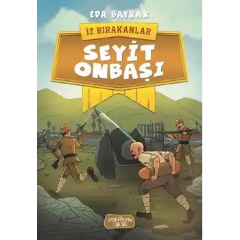 İz Bırakanlar - Seyit Onbaşı