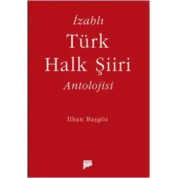 İzahlı Türk Halk Şiiri Antolojisi