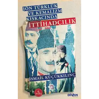 Jön Türklük ve Kemalizm Kıskacında İttihadçılık