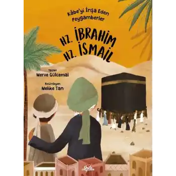 Kâbe’yi İnşa Eden Peygamberler - Hz. İbrahim & Hz. İsmail