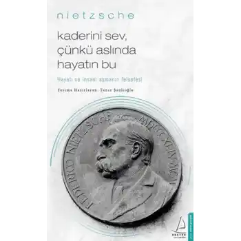 Kaderini Sev Çünkü Aslında Hayatın Bu - Hayatı ve İnsanı Aşmanın Felsefesi