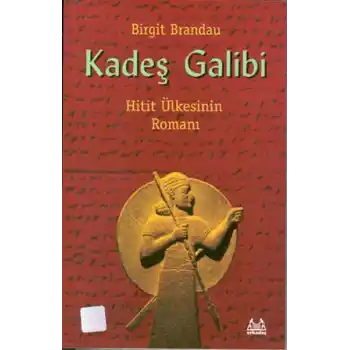 Kadeş Galibi Hitit Ülkesinin Romanı