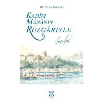 Kadim Mananın Rüzgarıyle - Şiirler