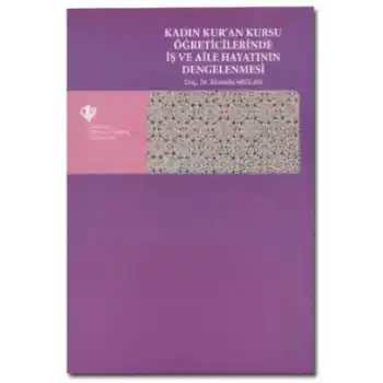 Kadın Kuran Kursu Öğreticilerinde İş ve Aile Hayatının Dengelenmesi