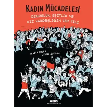 Kadın Mücadelesi - Özgürlük, Eşitlik Ve Kız Kardeşliğin 150 Yılı