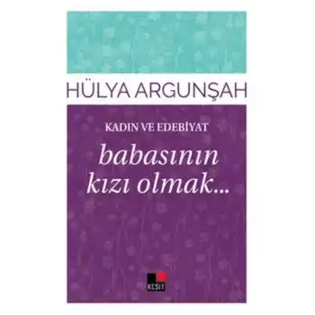 Kadın ve Edebiyat Babasının Kızı Olmak