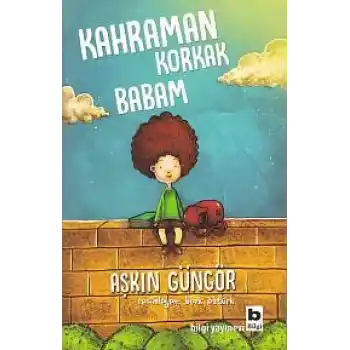 Kahraman Korkak Babam