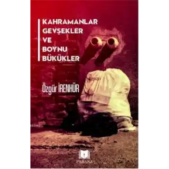 Kahramanlar Gevşekler ve Boynu Bükükler