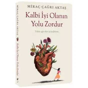 Kalbi İyi Olanın Yolu Zordur