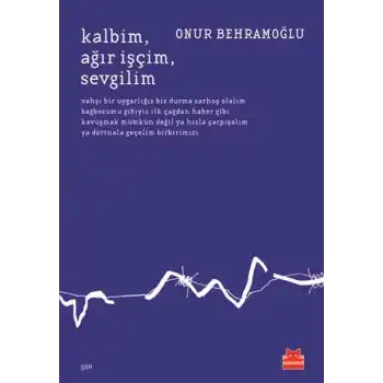 Kalbim, Ağır, İşçim, Sevgilim