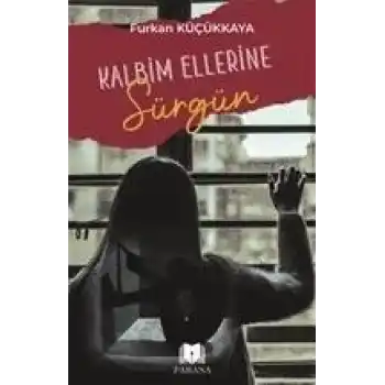 Kalbim Ellerine Sürgün