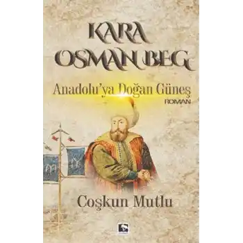 Kara Osman Beg - Anadoluya Doğan Güneş