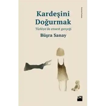Kardeşini Doğurmak Türkiyede Ensest Gerçeği