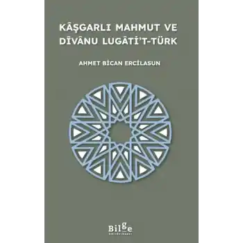 Kaşgarlı Mahmut ve Divanu Lugati’t-Türk