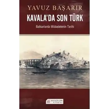 Kavalada Son Türk  Balkanlarda Mübadelenin Tarihi