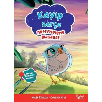 Kayıp Serçe - Aktivitelerle Masallar