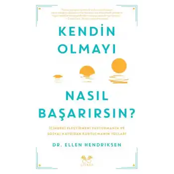 Kendin Olmayı Nasıl Başarırsın ?