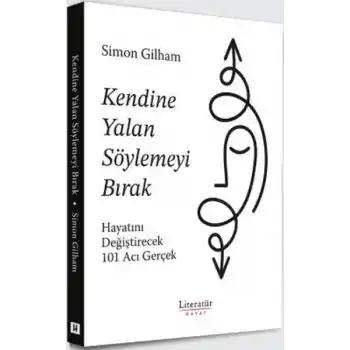 Kendine Yalan Söylemeyi Bırak Hayatını Değiştirecek 101 Acı Gerçek