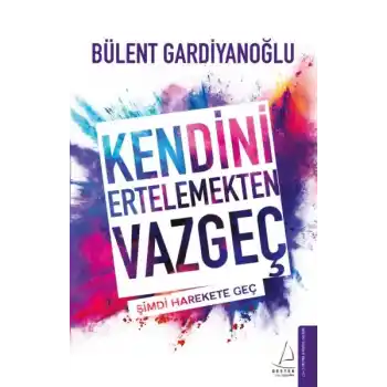 Kendini Ertelemekten Vazgeç
