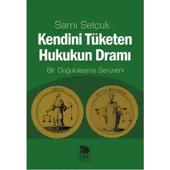 Kendini Tüketen Hukukun Dramı  Bir Doğululaşma Serüveni