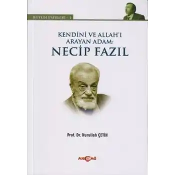 Kendini ve Allahı Arayan Adam: Necip Fazıl