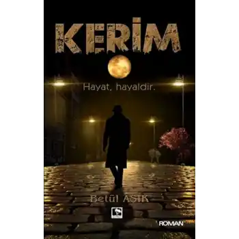 Kerim - Hayat, Hayaldir