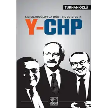 Kılıçdaroğluyla Dört Yıl 2010-2014 Y-CHP
