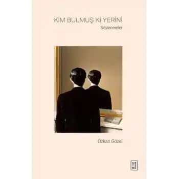 Kim Bulmuş Ki Yerini - Söylenmeler