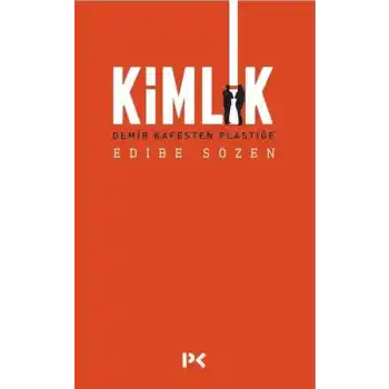 Kimlik - Demir Kafesten Plastiğe