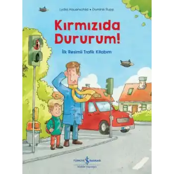 Kırmızıda Dururum! - İlk Resimli Trafik Kitabım