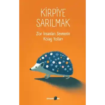 Kirpiye Sarılmak
