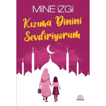 Kızıma Dinini Sevdiriyorum